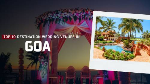 Top 10 Destination Wedding Venues in Goa