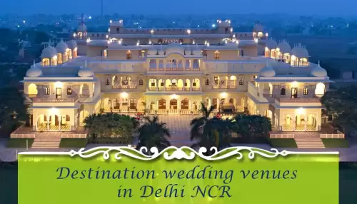 10 Best Luxury Wedding Venues in Delhi NCR for Destination Weddings